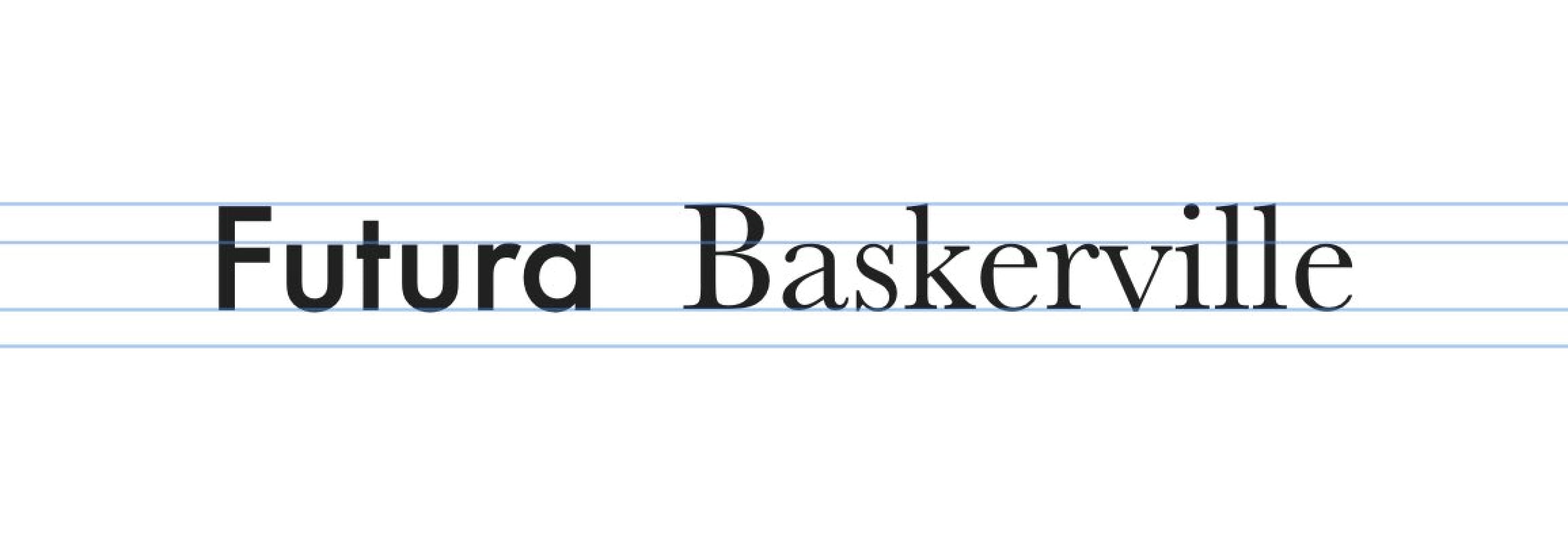 Above: Futura and Baskerville have a similar x-height which reinforces them as a good font combination.